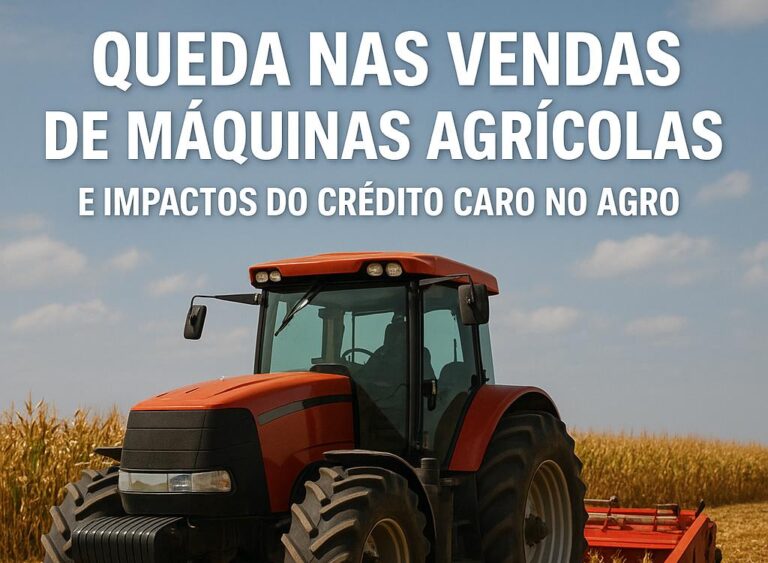 Crédito caro trava modernização no campo: vendas de máquinas agrícolas podem cair em 2026 Queda nas vendas de máquinas agrícolas e impactos do crédito caro no agro