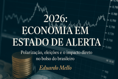 2026: O Brasil Entra em Ano Eleitoral com a Economia em Estado de Alerta